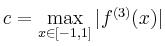 $ c=\max\limits_{x \in [-1,1]}
\vert f^{(3)}(x)\vert$