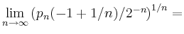 $ \lim\limits_{n\to \infty} \left(p_n(-1+1/n)/2^{-n}\right)^{1/n}
= $