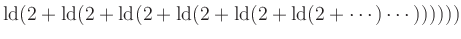 $ \operatorname{ld}(2+\operatorname{ld}(2+\operatorname{ld}(2+\operatorname{ld}(2+\operatorname{ld}(2+\operatorname{ld}(2+ \cdots )\cdots)))))) $