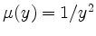 $ \mu(y)=1/y^2$