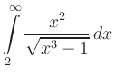 $ \displaystyle{\int\limits_{2}^\infty\frac{x^2}{\sqrt{x^3-1}}}\,dx$