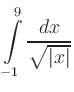 $ \displaystyle{\int\limits_{-1}^9\frac{dx}{\sqrt{\vert x\vert}}}$