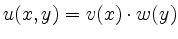 $ u(x,y)=v(x)\cdot w(y)$