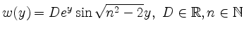 $ \displaystyle w(y)=De^y\sin\sqrt{n^2-2}y,\ D\in\mathbb{R}, n\in\mathbb{N}$