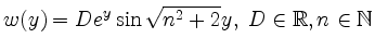 $ \displaystyle w(y)=De^y\sin\sqrt{n^2+2}y,\ D\in\mathbb{R}, n\in\mathbb{N}$