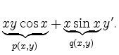 $\displaystyle \underbrace{xy\cos x}_{p(x,y)} + \underbrace{x \sin x}_{q(x,y)} y'.$