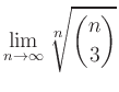 $ {\displaystyle{\lim_{n\to\infty}
\sqrt[{\mbox{\scriptsize {$n$}}}]{\binom{n}{3}}}}$