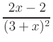 $ \displaystyle{\frac{2x-2}{(3+x)^2}}$