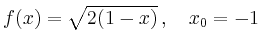 $ f(x)=\sqrt{2(1-x)}\,,\quad x_0=-1$