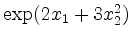 $ \exp(2x_1+3x_2^2)$