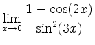 $ \displaystyle
\lim\limits_{x\to0}\frac{1-\cos(2x)}
{\sin^2(3x)}$