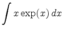 $ \displaystyle
\int x\exp(x)\,dx$
