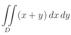 $ \displaystyle\iint\limits_{D} (x+y)\,dx\,dy$