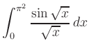 $ \displaystyle\int_0^{\pi^2}\frac{\sin\sqrt{x}}{\sqrt{x}}\,dx$
