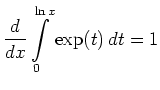 $ \displaystyle\frac{d}{dx}
\int\limits_0^{\ln x} \exp(t) \, dt=1$