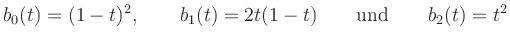 $\displaystyle b_0(t)=(1-t)^2, \qquad b_1(t)=2t(1-t) \qquad {\mbox{und}} \qquad
b_2(t)=t^2 $
