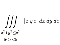 $ \displaystyle \iiint\limits_{\scriptstyle \begin{array}{c}
\scriptstyle x^2 + ...
...riptstyle 0 \leq z \leq b
\end{array}} \vert x \, y \, z \vert \, dx \, dy \,dz$