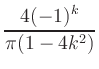 $ \displaystyle \frac{4(-1)^k}{\pi(1-4 k^2)}$