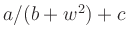 $ a/(b+w^2)+c$