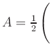 $ A=\frac{1}{2}\left(\rule{0pt}{4ex}\right.$