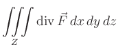 $ \displaystyle \iiint\limits_{Z}
\operatorname{div}\vec{F}\,dx\,dy\,dz$