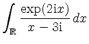 $ \displaystyle \int_{\mathbb{R}} \frac{\exp(2\mathrm{i}x)}{x-3\mathrm{i}}\, dx$