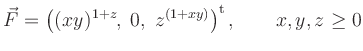$\displaystyle \vec{F} = \left((xy)^{1+z}, \; 0, \;
z^{(1+xy)}\right)^{\operatorname t}
, \qquad x,y,z \ge 0
$