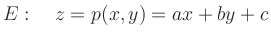 $\displaystyle E: \quad z=p(x,y)=ax+by+c
$
