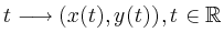 $\displaystyle t \longrightarrow \left(x(t),y(t)\right), t \in \mathbb{R}
$