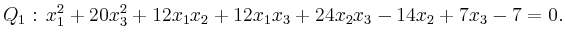 $\displaystyle Q_1:\, x_1^2+20x_3^2+12x_1x_2+12x_1x_3+24x_2x_3-14x_2+7x_3-7=0. $