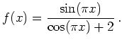 $ {\displaystyle{f(x)=\frac{\sin(\pi x)}{\cos(\pi x)+2}\,.}}$