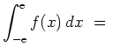 $ {\displaystyle{\int_{-{\rm {e}}}^{\rm {e}} f(x)\,dx}} \ = \ $