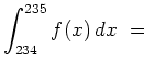 $ \displaystyle{\int_{234}^{235} f(x)\,dx} \ = \ $