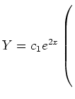 $ Y=c_1e^{2x}\left(\rule{0pt}{8ex}\right.$