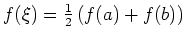 $ f(\xi)=\frac{1}{2} \left(f(a)+f(b)\right)$