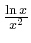 $ \frac{\ln x}{x^2}$