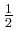 $ \frac{1}{2}$