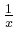 $ \frac{1}{x}$
