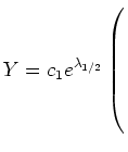 $ Y=c_1e^{\lambda_{1/2}}\left(\rule{0pt}{8ex}\right.$