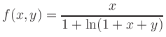 $ f(x,y)={\displaystyle{\frac{x}{1+{\rm ln}(1+x+y)}}}$