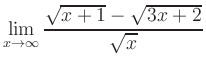 $ \displaystyle \lim_{x \to \infty}\frac{\sqrt{x+1}- \sqrt{3x+2}}{\sqrt{x}} $