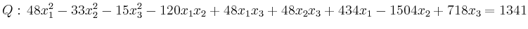 $\displaystyle Q:\, 48x_1^2-33x_2^2-15x_3^2-120x_1x_2+48x_1x_3+48x_2x_3+434x_1-1504x_2+718x_3 =
1341
$