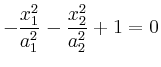 $ \displaystyle-\frac{x_1^2}{a_1^2}-\frac{x_2^2}{a_2^2}+1=0$