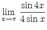 $ {\displaystyle{\lim_{x\to\pi}\, \frac{\sin
4x}{4\sin x}}}$