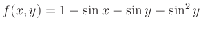 $\displaystyle f(x,y)= 1-\sin x-\sin y -\sin^2 y
$