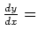$ \frac{dy}{dx}=$