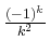 $ \frac{(-1)^k}{k^2}$