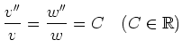 $ \displaystyle\frac{v''}{v}=\frac{w''}{w}= C \quad (C\in \mathbb{R})$