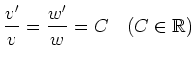 $ \displaystyle\frac{v'}{v}=\frac{w'}{w}= C \quad (C\in \mathbb{R})$