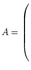 $ A=\left(\rule{0pt}{8ex}\right.$